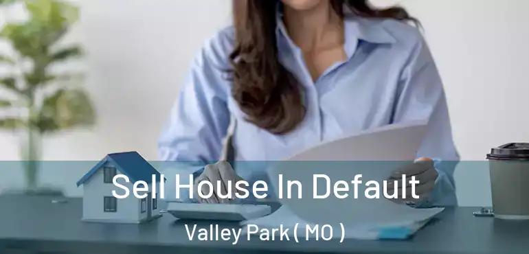  Sell House In Default Valley Park ( MO )