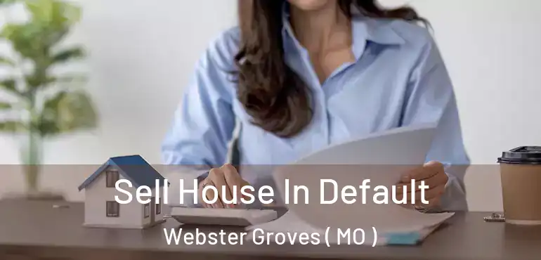  Sell House In Default Webster Groves ( MO )