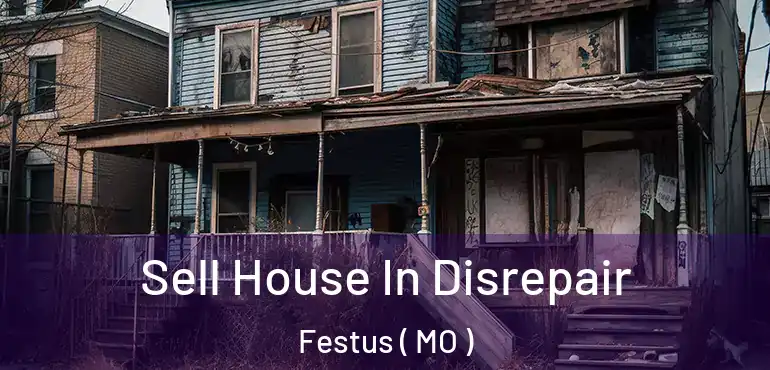  Sell House In Disrepair Festus ( MO )