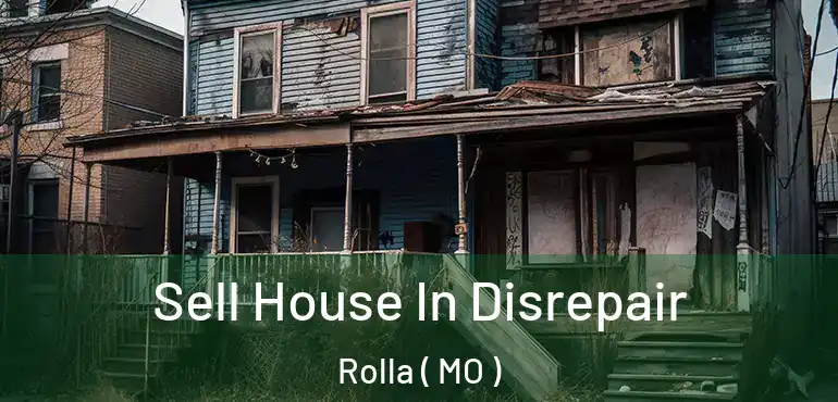  Sell House In Disrepair Rolla ( MO )