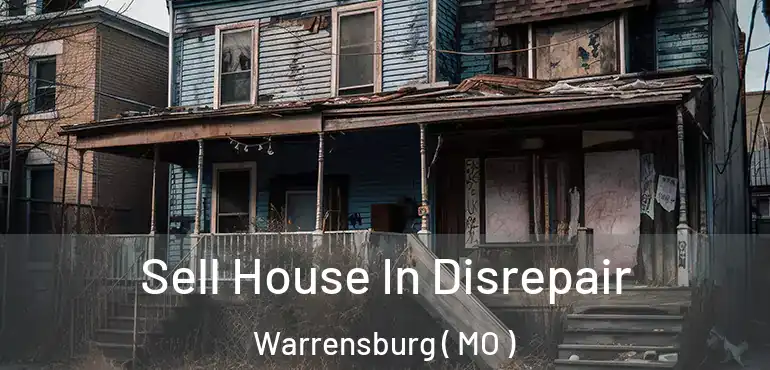  Sell House In Disrepair Warrensburg ( MO )