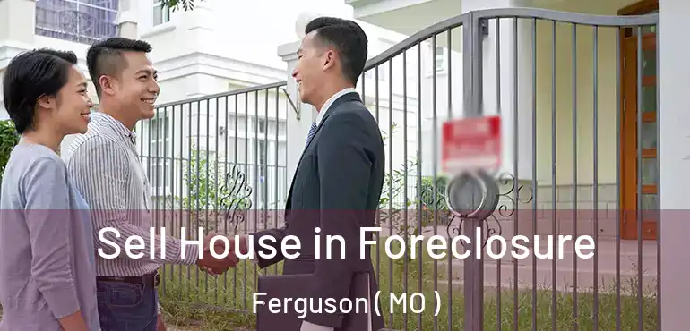  Sell House in Foreclosure Ferguson ( MO )