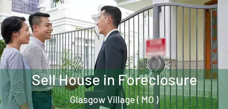  Sell House in Foreclosure Glasgow Village ( MO )