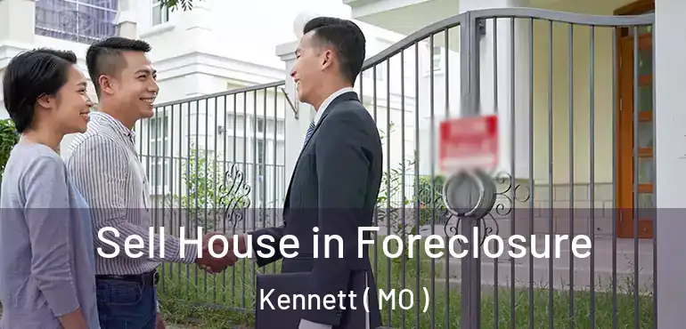  Sell House in Foreclosure Kennett ( MO )