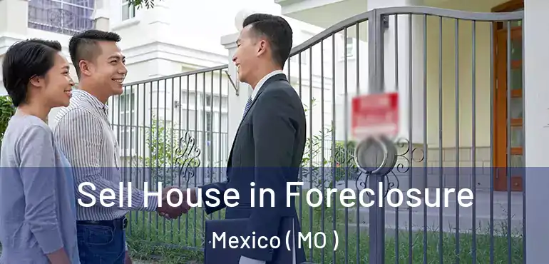  Sell House in Foreclosure Mexico ( MO )
