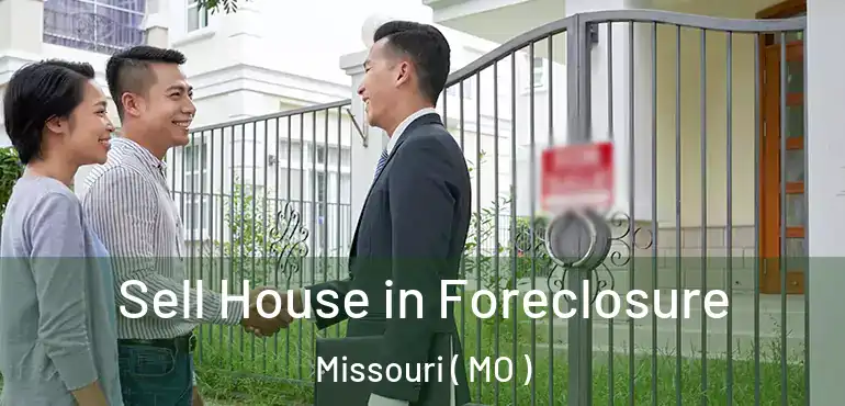  Sell House in Foreclosure Missouri ( MO )