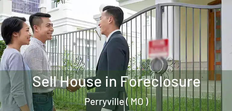  Sell House in Foreclosure Perryville ( MO )