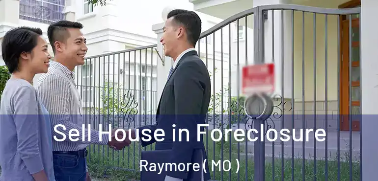  Sell House in Foreclosure Raymore ( MO )