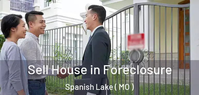  Sell House in Foreclosure Spanish Lake ( MO )