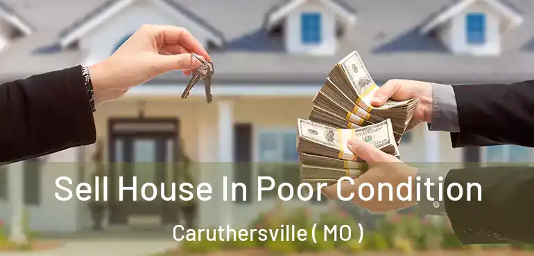  Sell House In Poor Condition Caruthersville ( MO )
