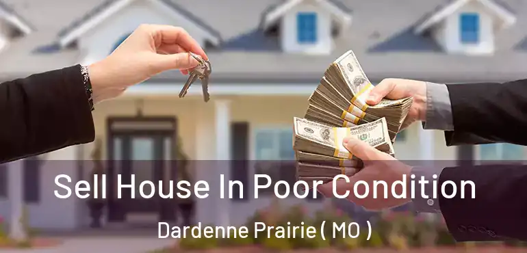  Sell House In Poor Condition Dardenne Prairie ( MO )