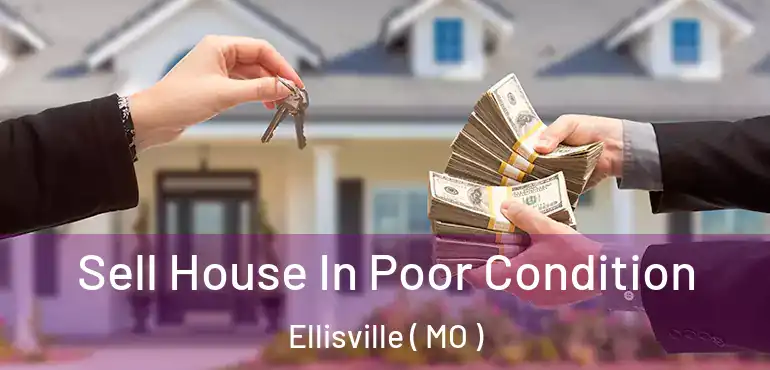  Sell House In Poor Condition Ellisville ( MO )