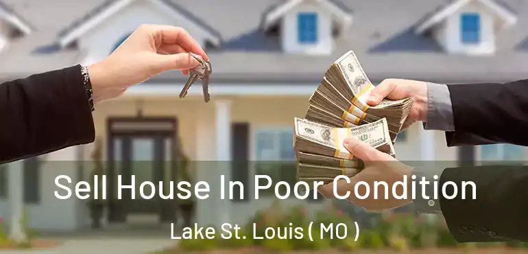  Sell House In Poor Condition Lake St. Louis ( MO )