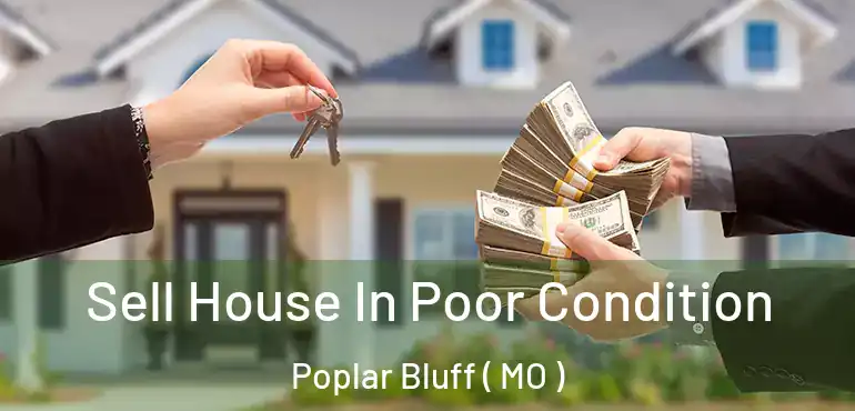  Sell House In Poor Condition Poplar Bluff ( MO )