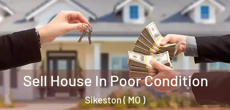 Sell House In Poor Condition Sikeston ( MO )