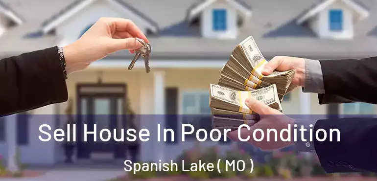  Sell House In Poor Condition Spanish Lake ( MO )