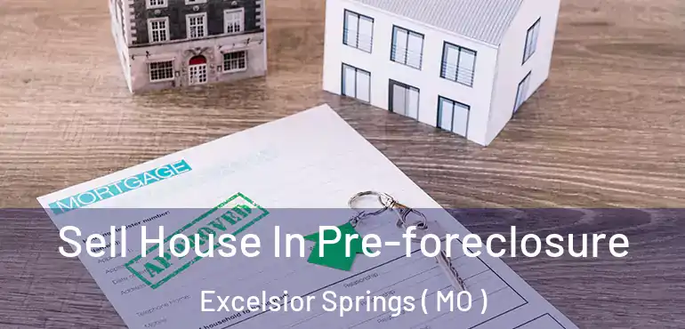  Sell House In Pre-foreclosure Excelsior Springs ( MO )
