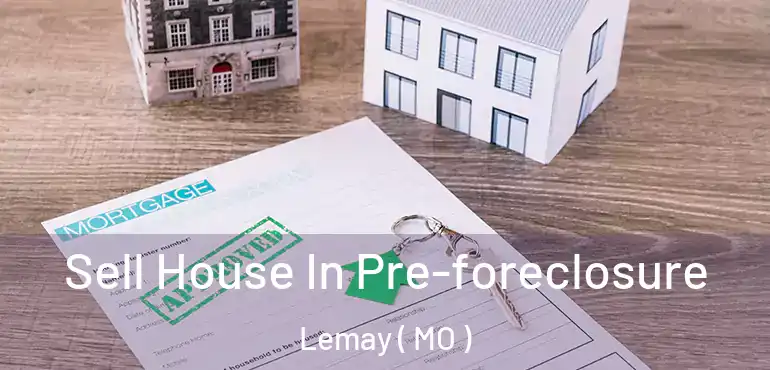 Sell House In Pre-foreclosure Lemay ( MO )