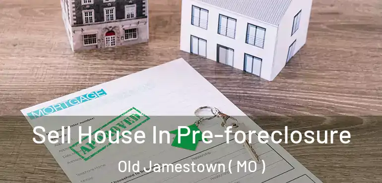  Sell House In Pre-foreclosure Old Jamestown ( MO )