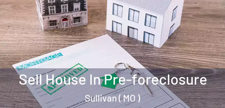  Sell House In Pre-foreclosure Sullivan ( MO )