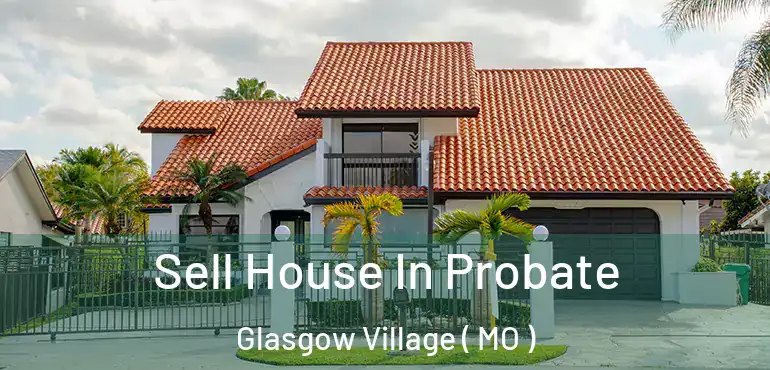  Sell House In Probate Glasgow Village ( MO )