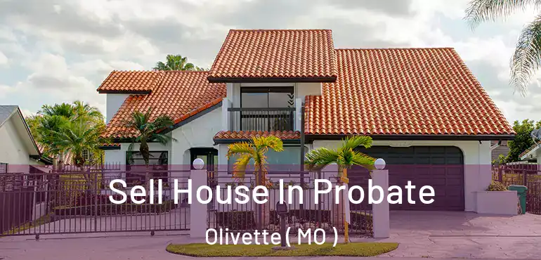  Sell House In Probate Olivette ( MO )