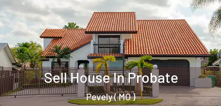  Sell House In Probate Pevely ( MO )