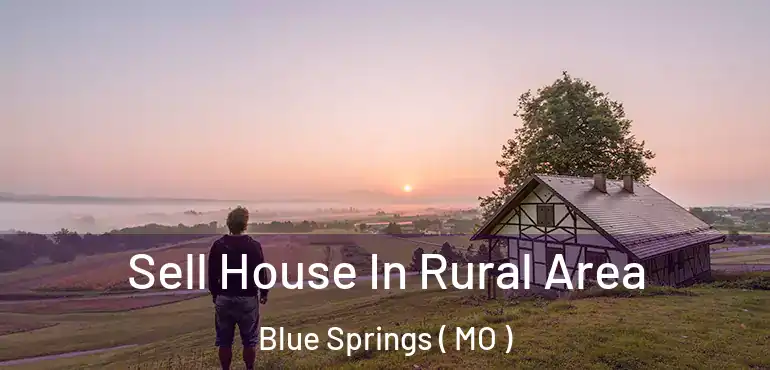  Sell House In Rural Area Blue Springs ( MO )