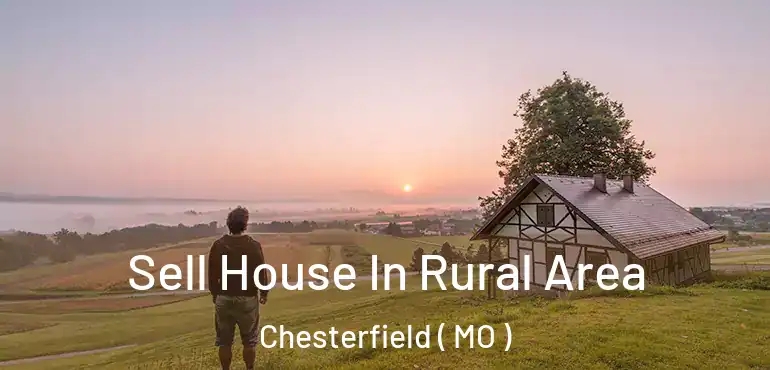  Sell House In Rural Area Chesterfield ( MO )