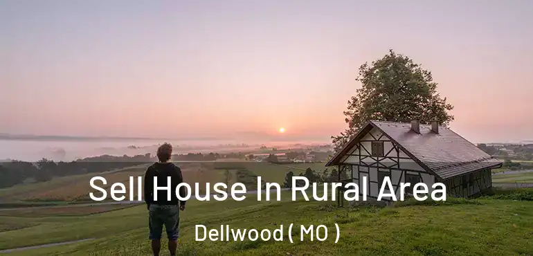  Sell House In Rural Area Dellwood ( MO )