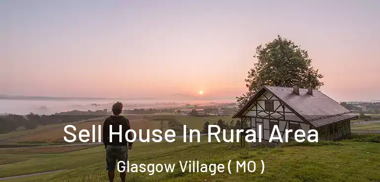  Sell House In Rural Area Glasgow Village ( MO )