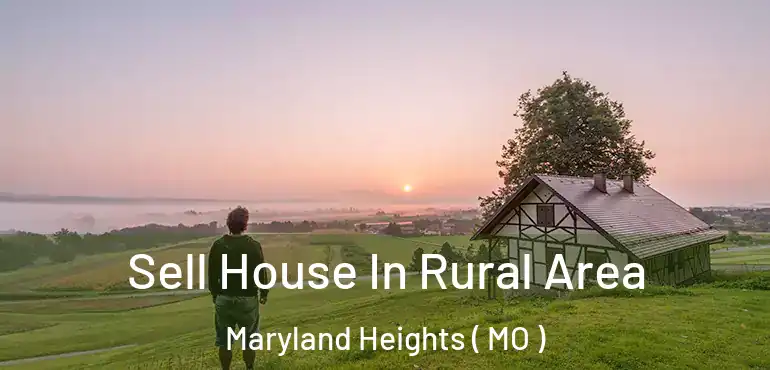  Sell House In Rural Area Maryland Heights ( MO )