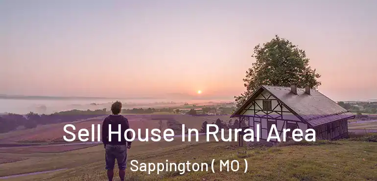  Sell House In Rural Area Sappington ( MO )