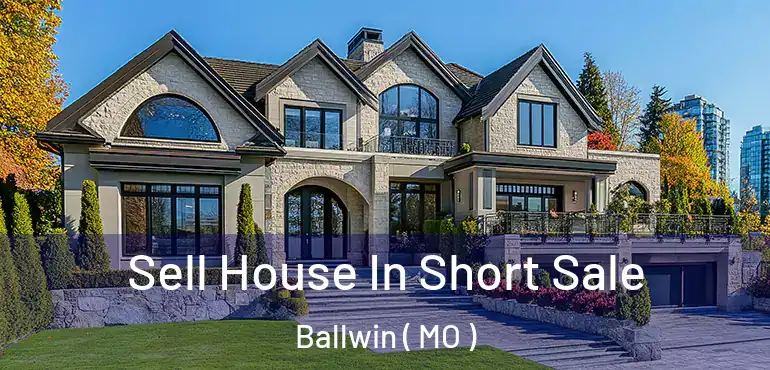  Sell House In Short Sale Ballwin ( MO )
