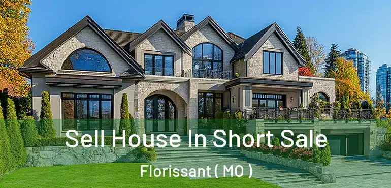  Sell House In Short Sale Florissant ( MO )