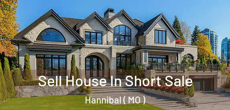  Sell House In Short Sale Hannibal ( MO )