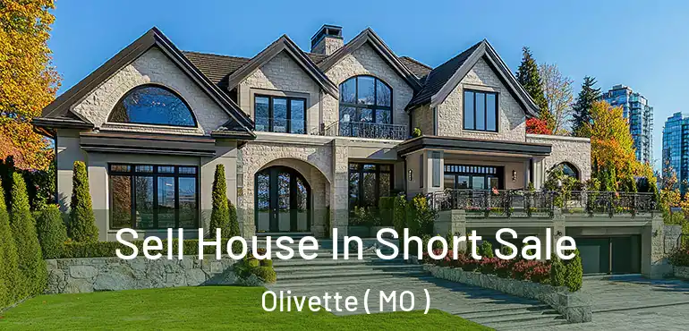  Sell House In Short Sale Olivette ( MO )