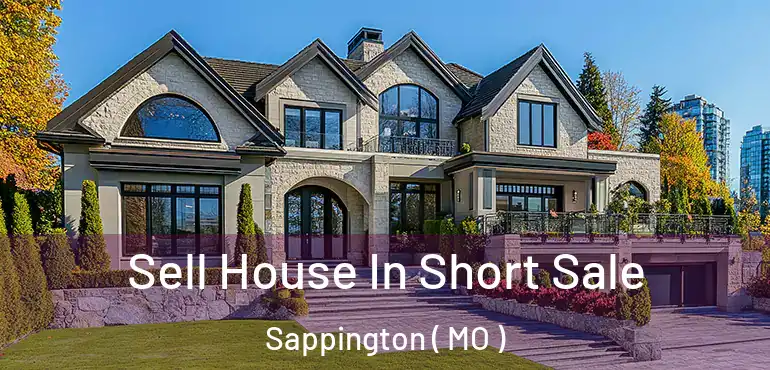  Sell House In Short Sale Sappington ( MO )