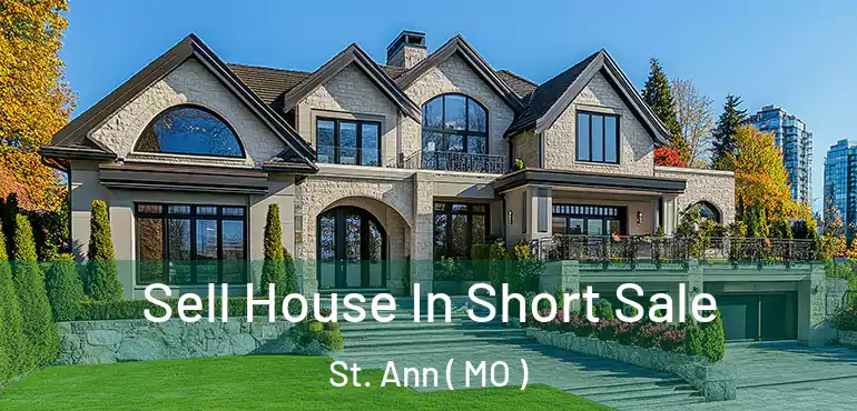  Sell House In Short Sale St. Ann ( MO )