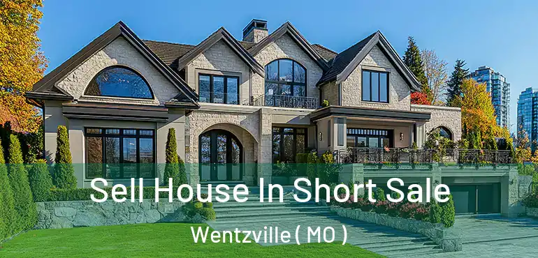  Sell House In Short Sale Wentzville ( MO )