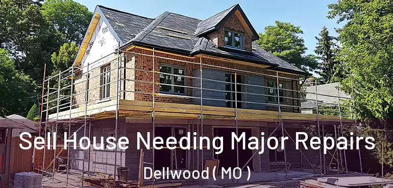  Sell House Needing Major Repairs Dellwood ( MO )