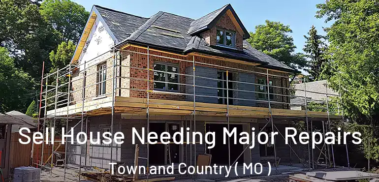  Sell House Needing Major Repairs Town and Country ( MO )