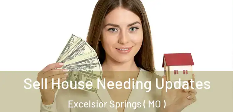  Sell House Needing Updates Excelsior Springs ( MO )
