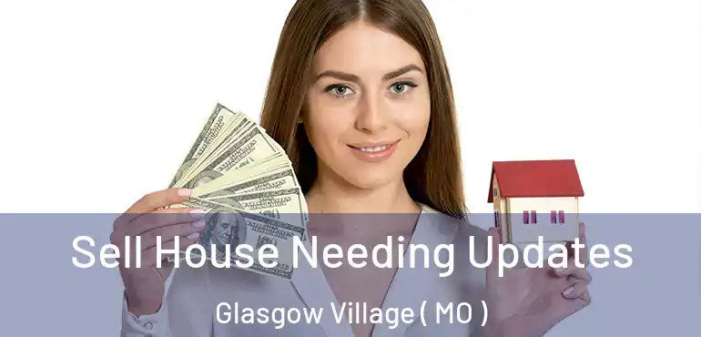  Sell House Needing Updates Glasgow Village ( MO )