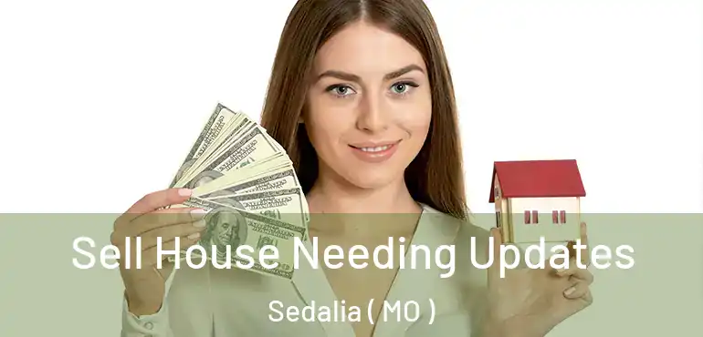 Sell House Needing Updates Sedalia ( MO )