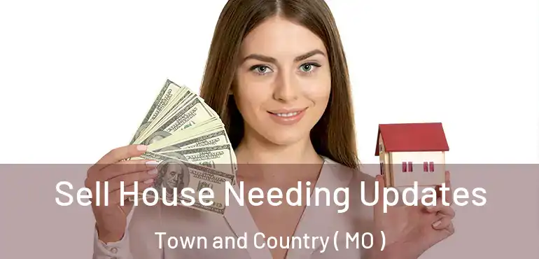  Sell House Needing Updates Town and Country ( MO )