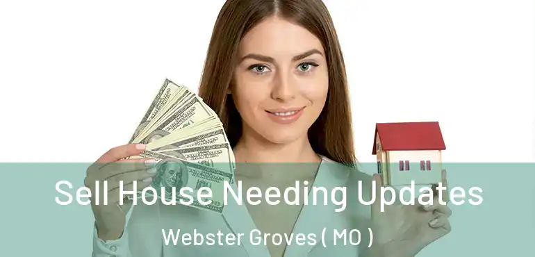  Sell House Needing Updates Webster Groves ( MO )