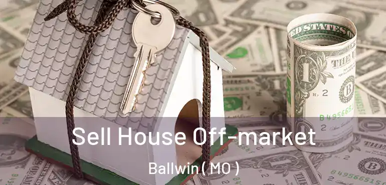  Sell House Off-market Ballwin ( MO )