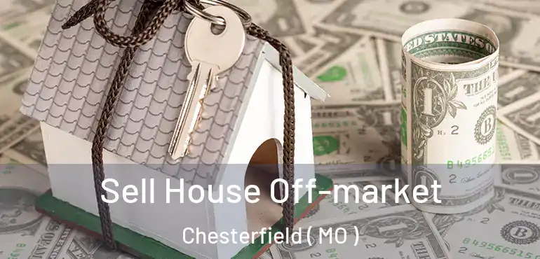  Sell House Off-market Chesterfield ( MO )