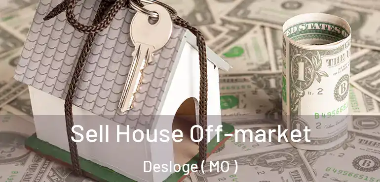  Sell House Off-market Desloge ( MO )